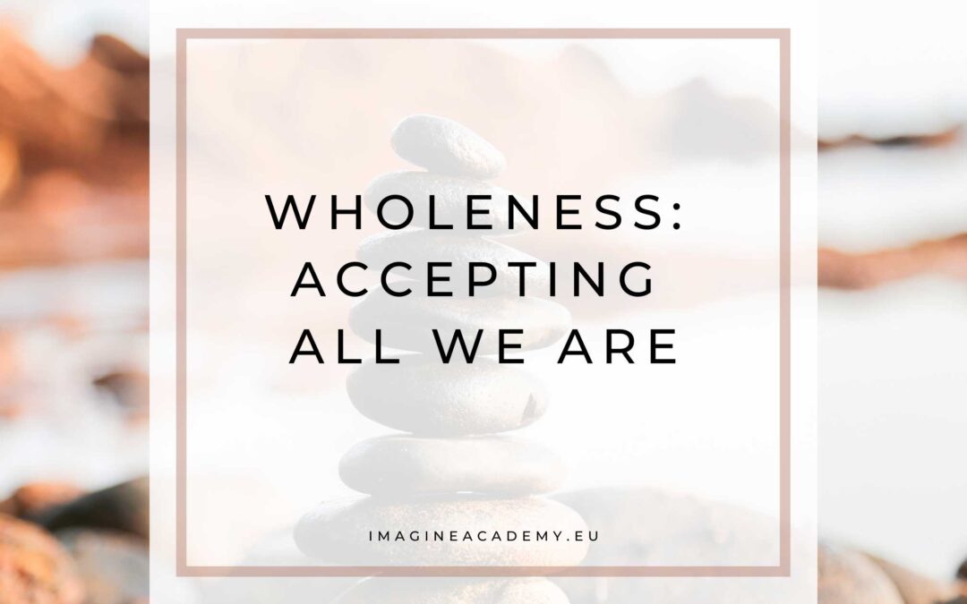 Wholeness: accepting all we are