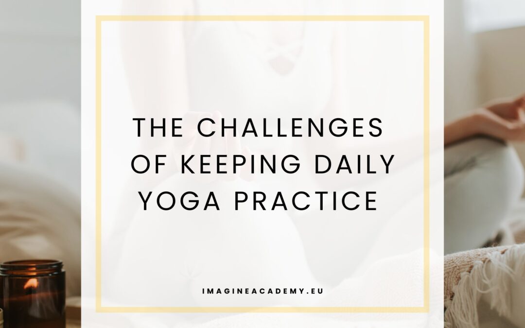 The challenges of keeping daily yoga practice