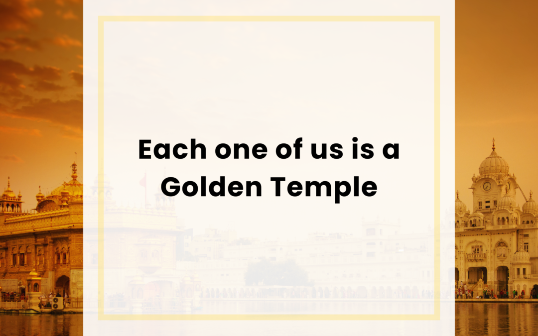 Each one of us is a Golden Temple